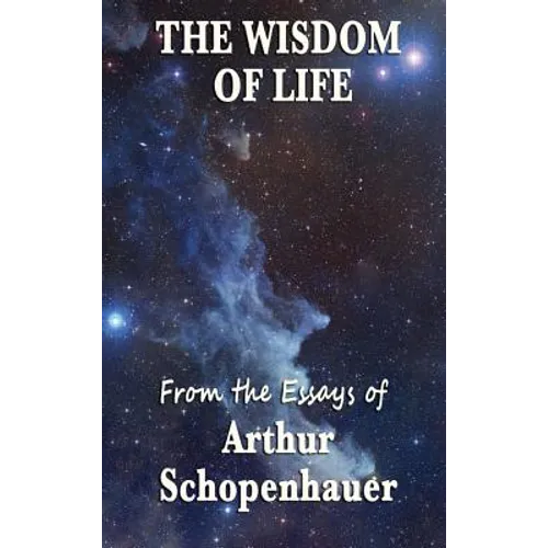 The Wisdom of Life: Aphorisms on the Conduct of Life