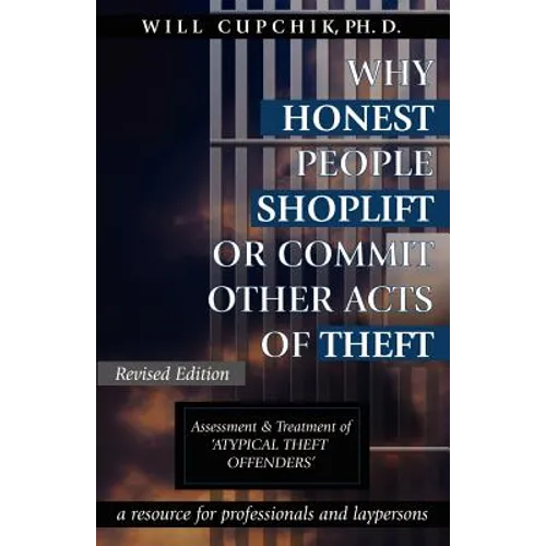 Why Honest People Shoplift or Commit Other Acts of Theft: Assessment and Treatment of 'Atypical Theft Offenders'