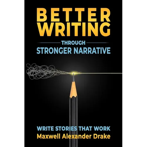 Better Writing through Stronger Narrative: Drake's Brutal Writing Advice
