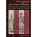 West African Narratives of Slavery: Texts from Late Nineteenth- And Early Twentieth-Century Ghana