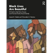 Black Lives Are Beautiful: 50 Tools to Heal from Trauma and Promote Positive Racial Identity