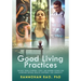 Good Living Practices: The Best From Ayurveda, Yoga, and Modern Science for Achieving Optimal Health, Happiness and Longevity