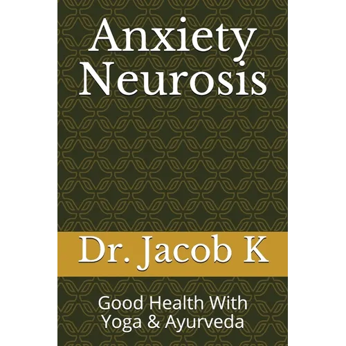 Anxiety Neurosis: Good Health With Yoga & Ayurveda