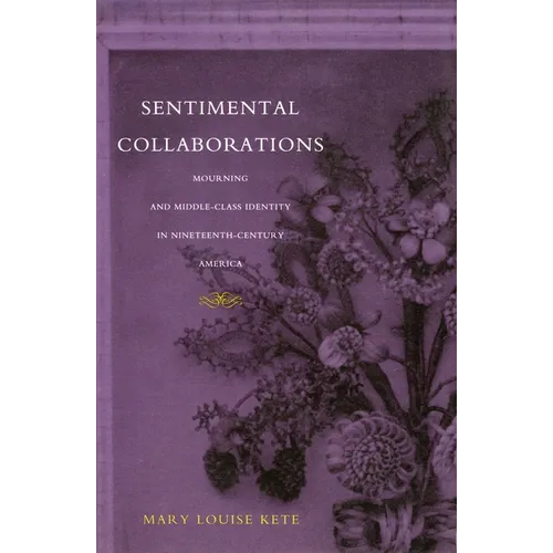 Sentimental Collaborations: Mourning and Middle-Class Identity in Nineteenth-Century America