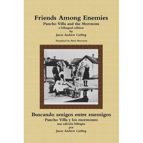 Friends Among Enemies Pancho Villa and the Mormons