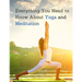 Everything You Need to Know About Yoga and Meditation: Understand the Anatomy and Physiology to Perfect Your Practice