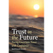 Trust in the Future: Facing Uncertain Times with Confidence