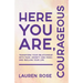 Here You Are, Courageous: Transform Your Relationship with Fear, Anxiety and Panic and Reclaim Your Life