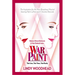 War Paint: Madame Helena Rubinstein and Miss Elizabeth Arden: Their Lives, Their Times, Their Rivalry