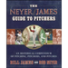The Neyer/James Guide to Pitchers: An Historical Compendium of Pitching, Pitchers, and Pitches