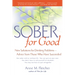 Sober for Good: New Solutions for Drinking Problems -- Advice from Those Who Have Succeeded
