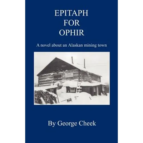 Epitaph for Ophir - A Novel about an Alaskan Mining Town