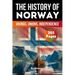 The History of Norway: Vikings, Unions, Independence (Skriuwer.com Edition)