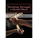 Breaking Through a Mental Block: The Athlete's Guide to Becoming Fearless