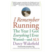 I Remember Running: The Year I Got Everything I Ever Wanted - And ALS