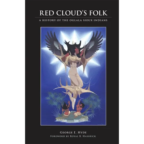Red Cloud's Folk: A History of the Oglala Sioux Indians Volume 15