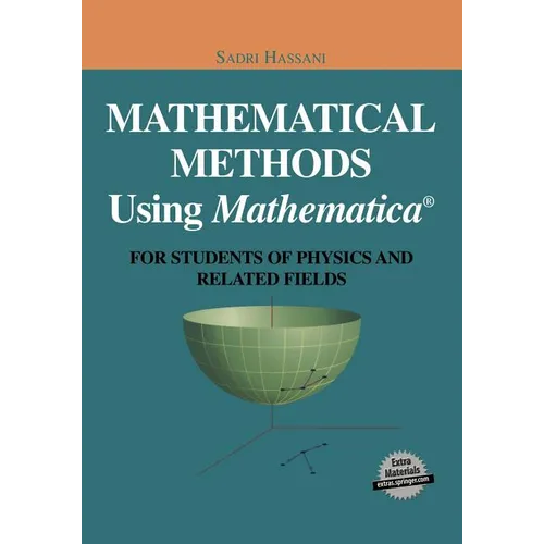 Mathematical Methods Using Mathematica(r): For Students of Physics and Related Fields
