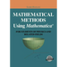 Mathematical Methods Using Mathematica(r): For Students of Physics and Related Fields
