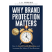 Why Brand Protection Matters: How to Avoid Costly Mistakes and Increase the Value of Your Business