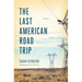 The Last American Road Trip: A Memoir