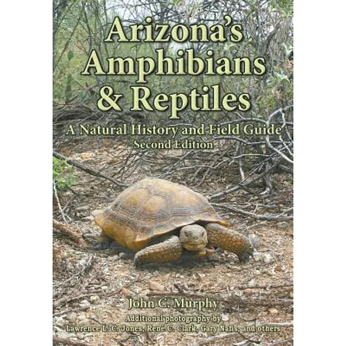 Arizona's Amphibians & Reptiles: A Natural History and Field Guide