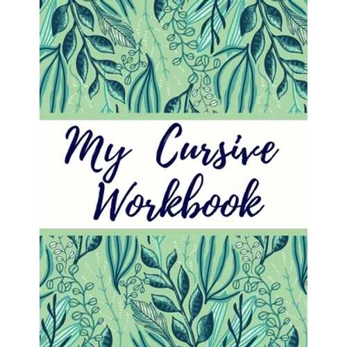 My Cursive Workbook: Cursive Letter Tracing Book for Teens, Adults, School Kids