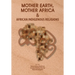 Mother Earth, Mother Africa and African Indigenous Religions