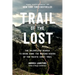 Trail of the Lost: The Relentless Search to Bring Home the Missing Hikers of the Pacific Crest Trail
