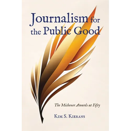 Journalism for the Public Good: The Michener Awards at Fifty
