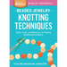 Beaded Jewelry: Knotting Techniques: Skills, Tools, and Materials for Making Handcrafted Jewelry. a Storey Basics(r) Title