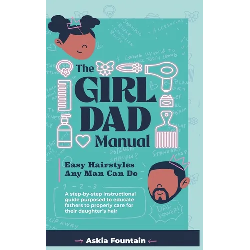 The Girl Dad Manual: Easy Hairstyles that any man can do!