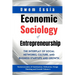 Economic Sociology of Entrepreneurship: The Interplay of Social Networks, Culture, and Business Startups and Growth: Socioeconomics of Assetization, I