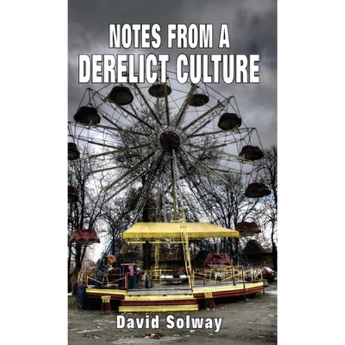 Notes from a Derelict Culture