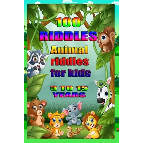 100 Riddles Animal Riddles for Kids: 100 riddles for smart kids