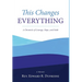 This Changes Everything: A Chronicle of Courage, Hope, and Faith