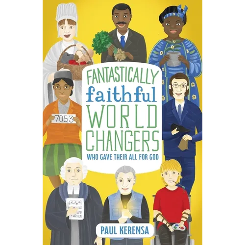 Fantastically Faithful World Changers Who Gave Their All for God