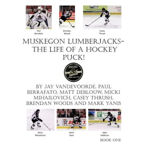 Muskegon Lumberjacks-The Life of a Hockey Puck!