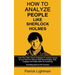 How To Analyze People Like Sherlock Holmes: Learn The Trade's Secret Techniques To Analyze Anyone In Less Than Five Minutes With Speed Reading, Body L