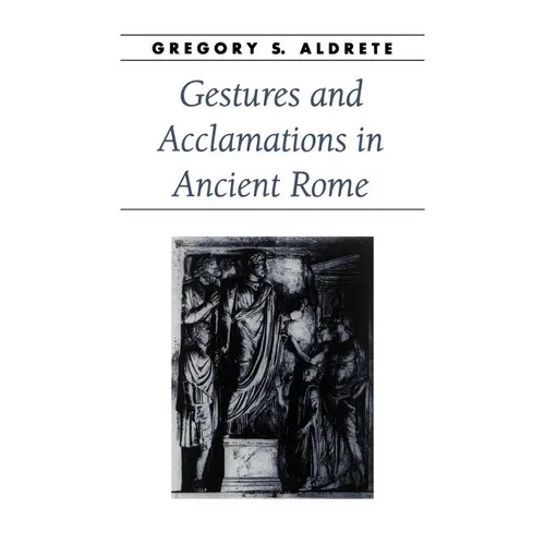 Gestures and Acclamations in Ancient Rome