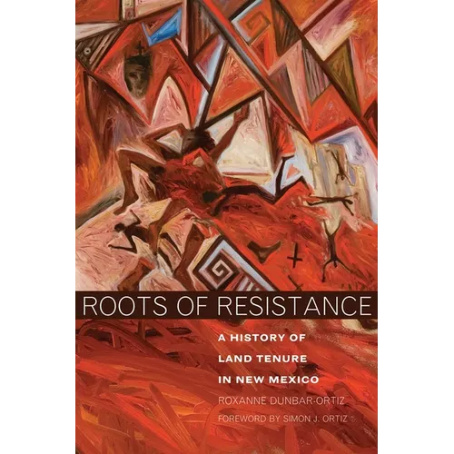 Roots of Resistance: A History of Land Tenure in New Mexico