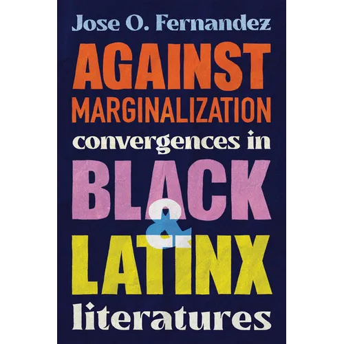 Against Marginalization: Convergences in Black and Latinx Literatures
