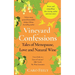 Vineyard Confessions: Tales of Menopause, Love and Natural Wine