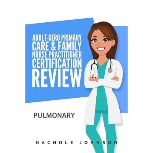 Adult-Gero Primary Care and Family Nurse Practitioner Certification Review: Pulmonary