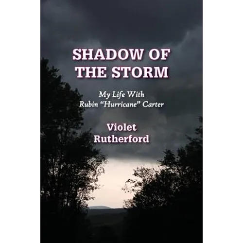 Shadow Of The Storm: My Life With Rubin "Hurricane" Carter