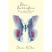 Blue Butterflies: Miracles, Mercies, Mysteries and Lessons Learned