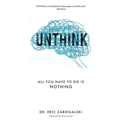Unthink: All You Have To Do Is Nothing