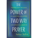 The Power of Two Way Prayer: Finding New Meaning in Addiction Recovery and Spiritual Growth