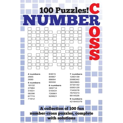 Number Cross Puzzle Book: A fantastic book of 100 number cross puzzles, complete with solutions!
