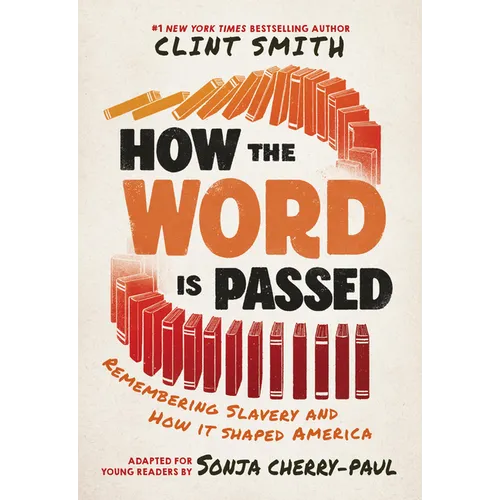 How the Word Is Passed (Adapted for Young Readers): Remembering Slavery and How It Shaped America