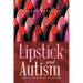 Lipstick and Autism: Not All Days Are Rosy And Pink